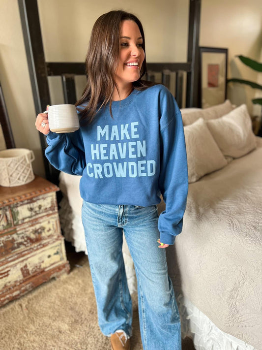 Make Heaven Crowded - Blue Sweatshirt