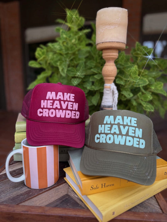 Make Heaven Crowded Trucker Hats